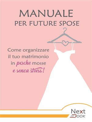 cover image of Manuale per future spose. Come organizzare il tuo matrimonio in poche mosse e senza stress